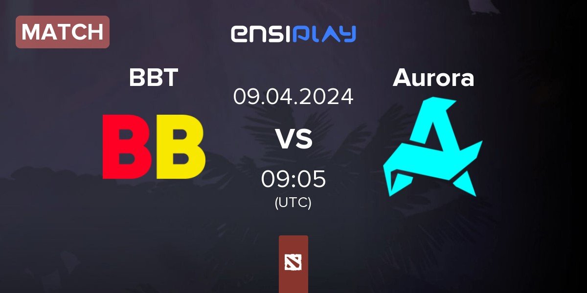 Match BetBoom Team BBT vs Aurora | 09.04