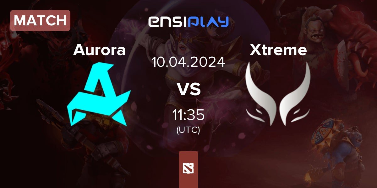 Match Aurora vs Xtreme Gaming Xtreme | 10.04