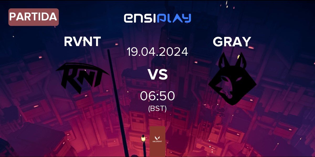 Partida Revenant Esports RVNT vs Grayfox Esports GRAY | 19.04