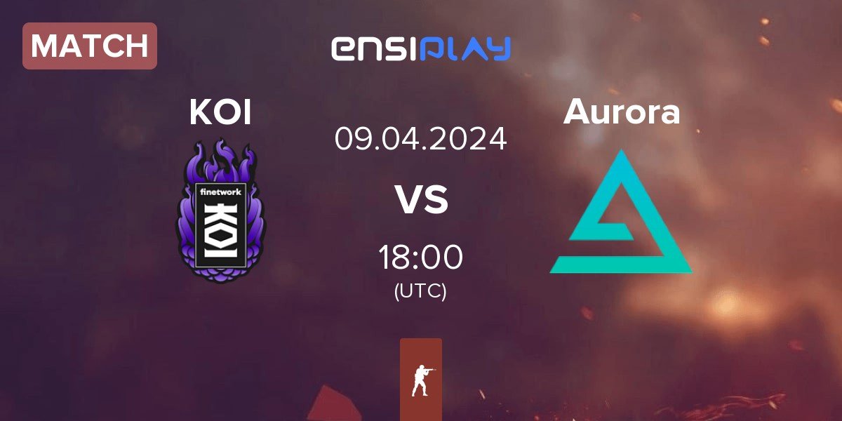 Match KOI vs Aurora Gaming Aurora | 09.04