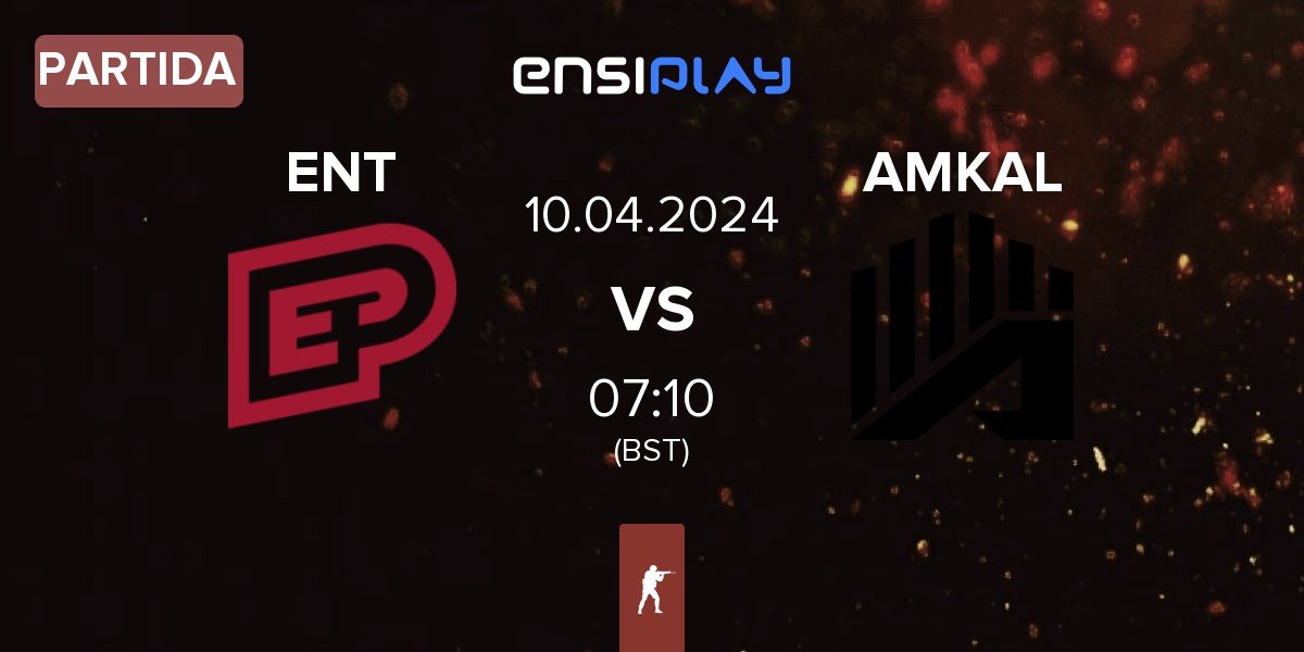 Partida ENTERPRISE esports ENT vs AMKAL | 10.04