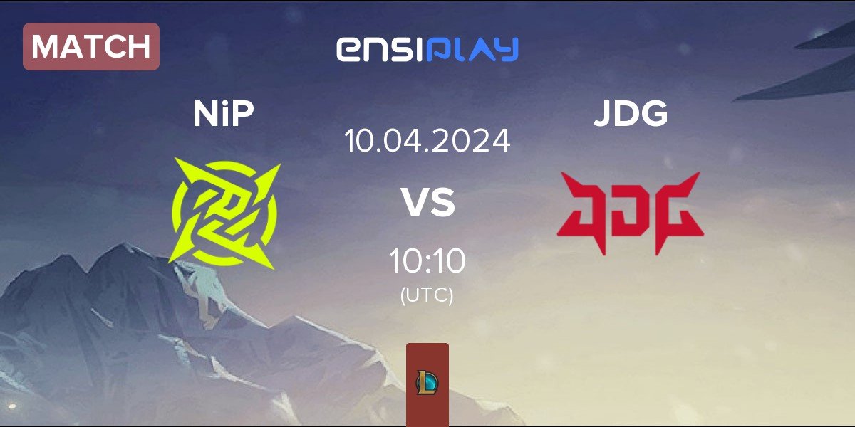Match Ninjas In Pyjamas NiP vs JD Gaming JDG | 10.04