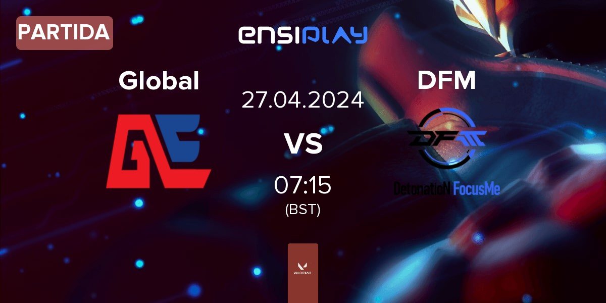 Partida Global Esports Global vs DetonatioN FocusMe DFM | 27.04