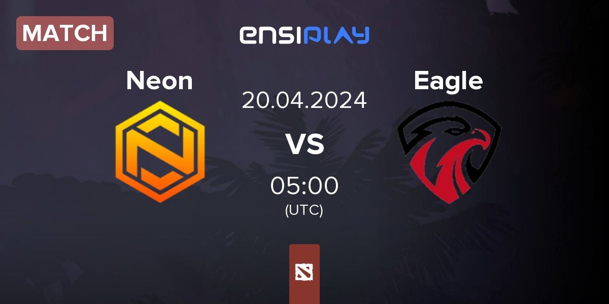 Match Neon Esports Neon vs Eagle | 20.04