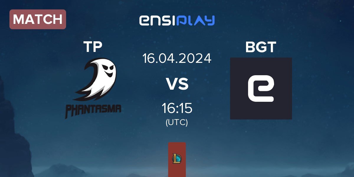 Match Team Phantasma TP vs BoostGate Esports BGT | 16.04