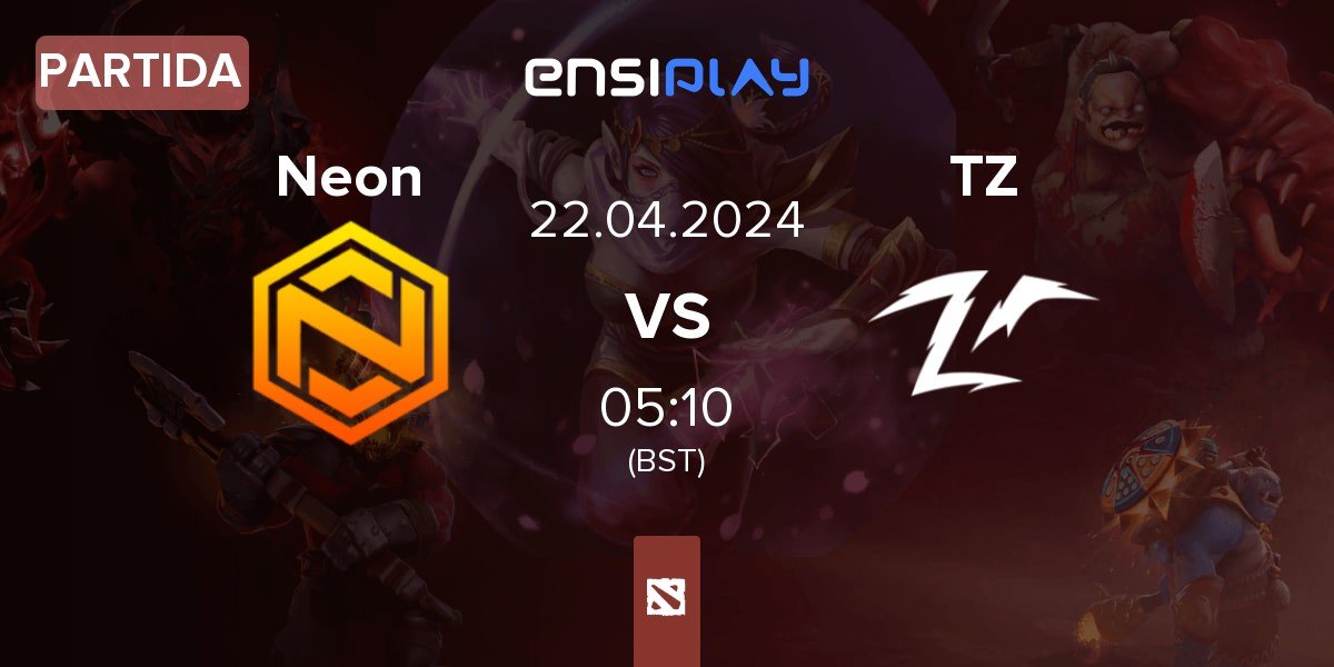 Partida Neon Esports Neon vs Team Zero TZ | 22.04