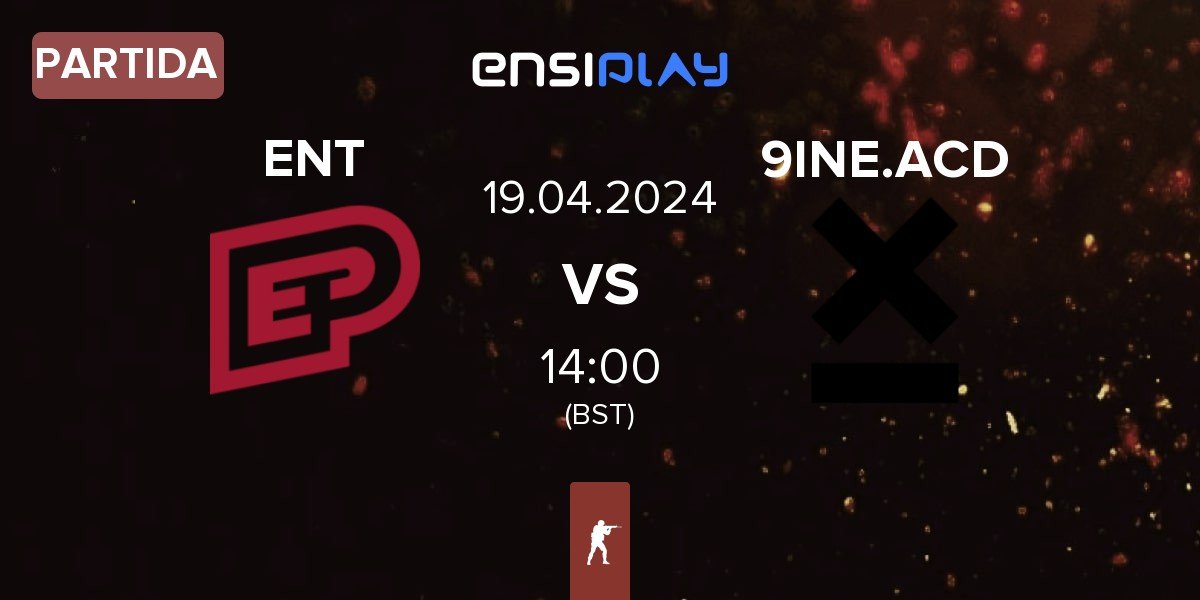 Partida ENTERPRISE esports ENT vs 9INE Academy 9INE.ACD | 19.04