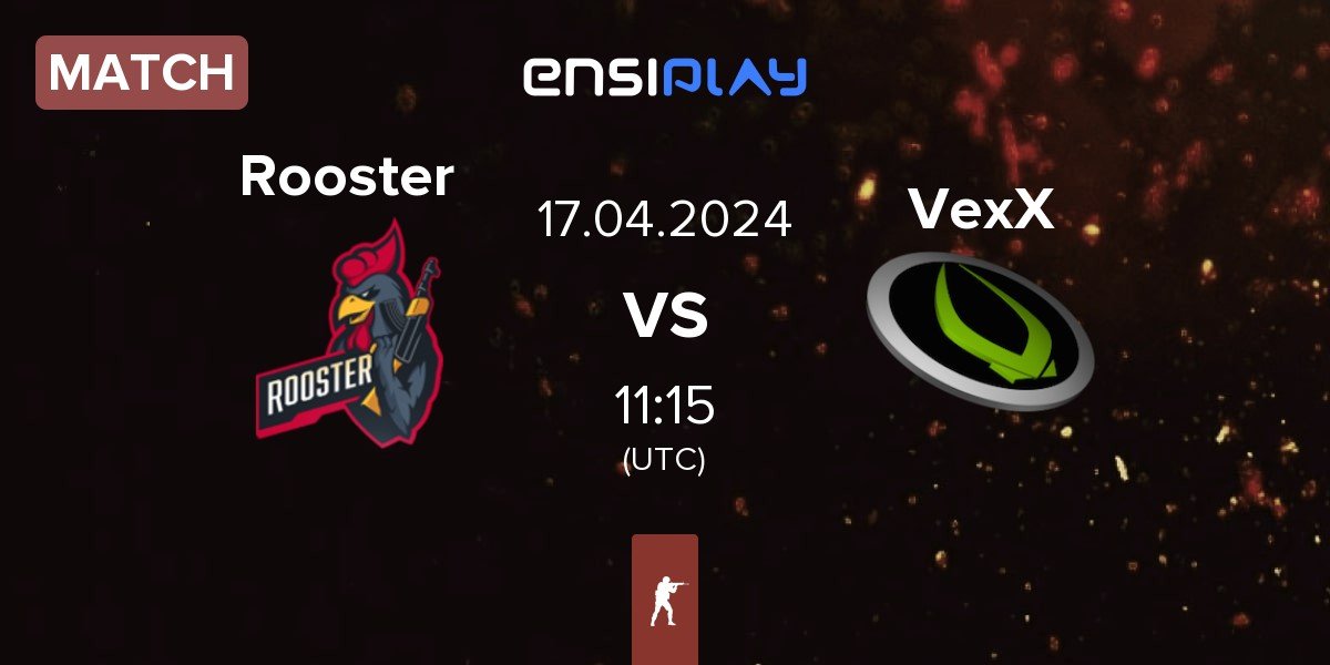 Match Rooster vs VexX Gaming VexX | 17.04