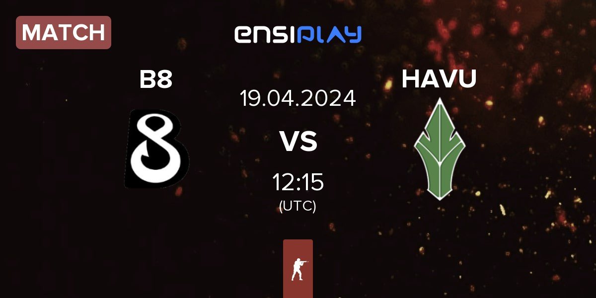 Match B8 vs HAVU Gaming HAVU | 19.04