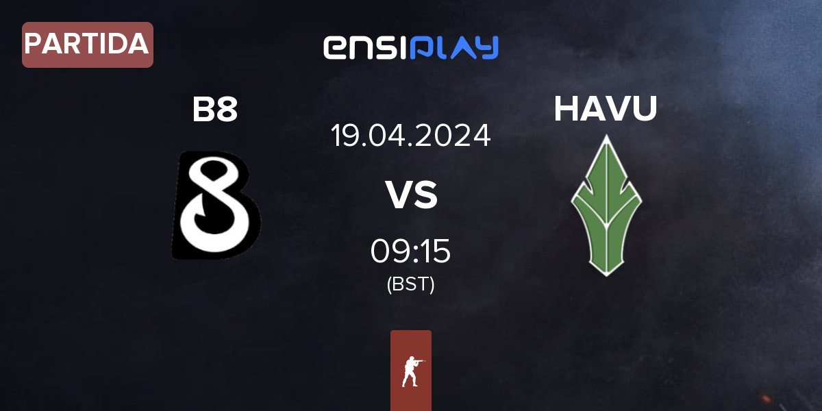Partida B8 vs HAVU Gaming HAVU | 19.04