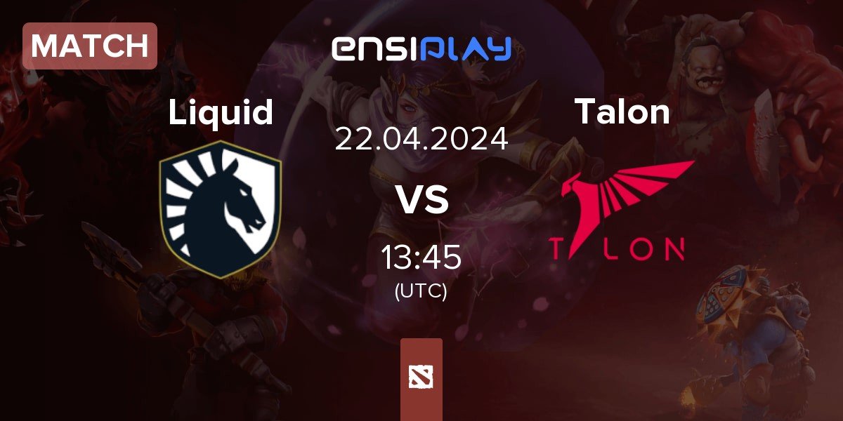 Match Team Liquid Liquid vs Talon Esports Talon | 22.04