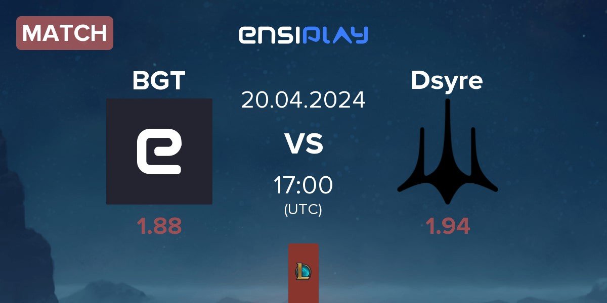 Match BoostGate Esports BGT vs Dsyre Esports Dsyre | 20.04