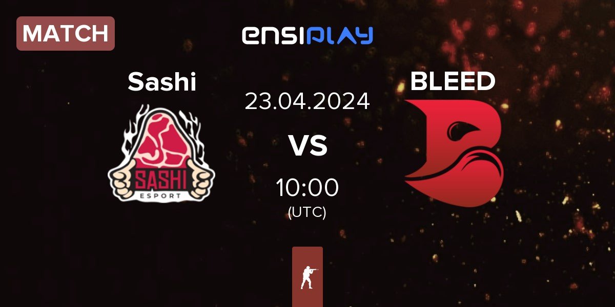Match Sashi Esport Sashi vs BLEED Esports BLEED | 23.04