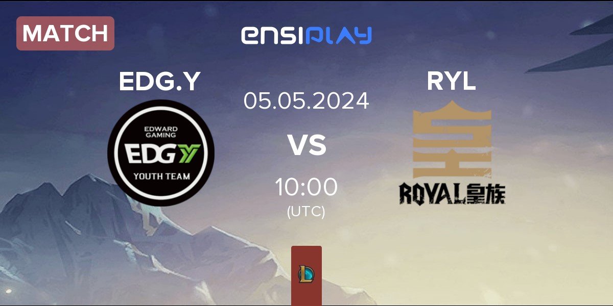Match Edward Gaming Youth Team EDG.Y vs Royal Club RYL | 05.05