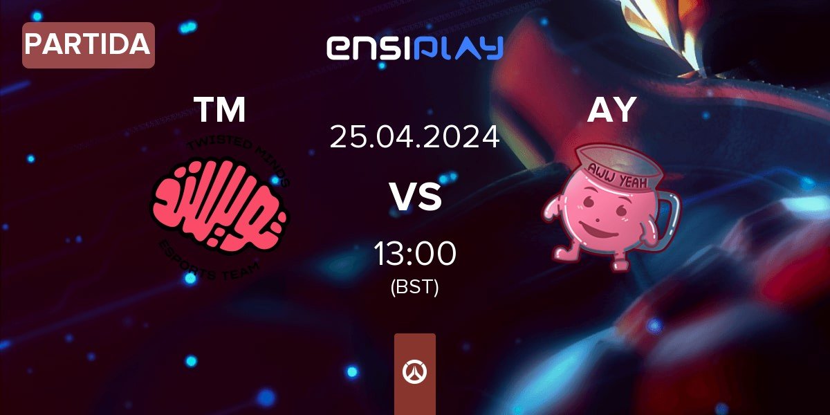 Partida Twisted Minds TM vs AWW YEAH AY | 25.04