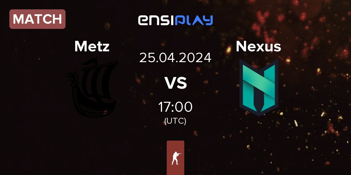 Match Metizport Metz vs Nexus Gaming Nexus | 25.04