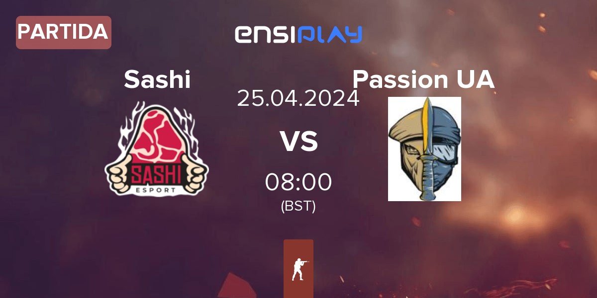 Partida Sashi Esport Sashi vs Passion UA | 25.04