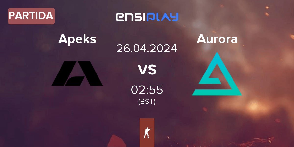 Partida Apeks vs Aurora Gaming Aurora | 26.04