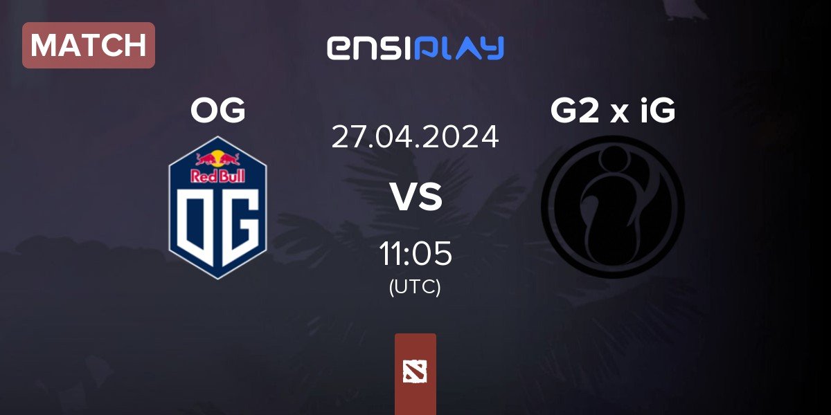 Match OG vs G2 x iG | 27.04