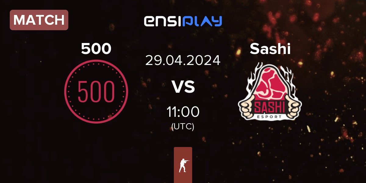 Match 500 vs Sashi Esport Sashi | 29.04