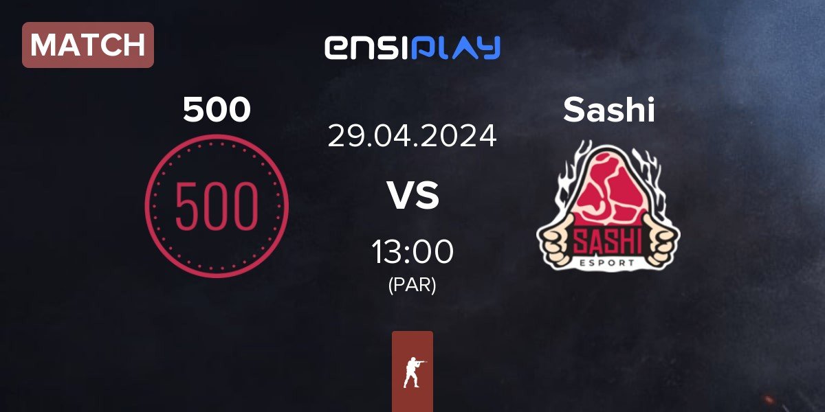 Match 500 vs Sashi Esport Sashi | 29.04