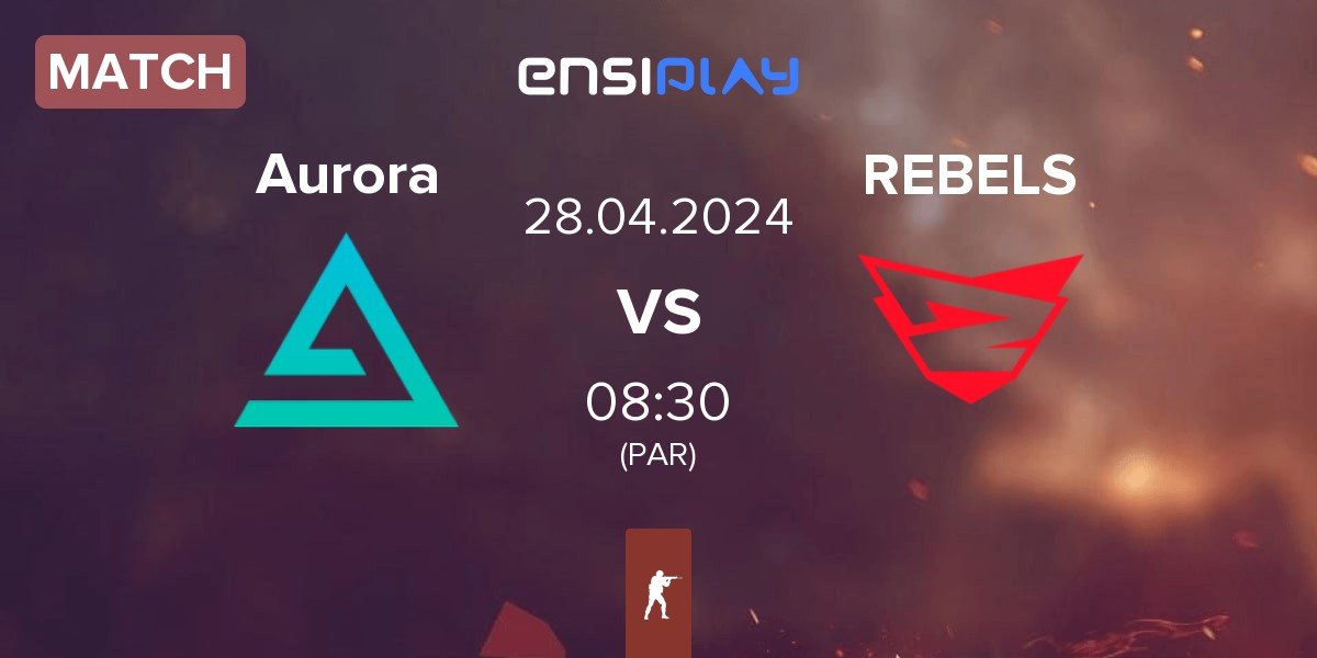 Match Aurora Gaming Aurora vs Rebels Gaming REBELS | 28.04