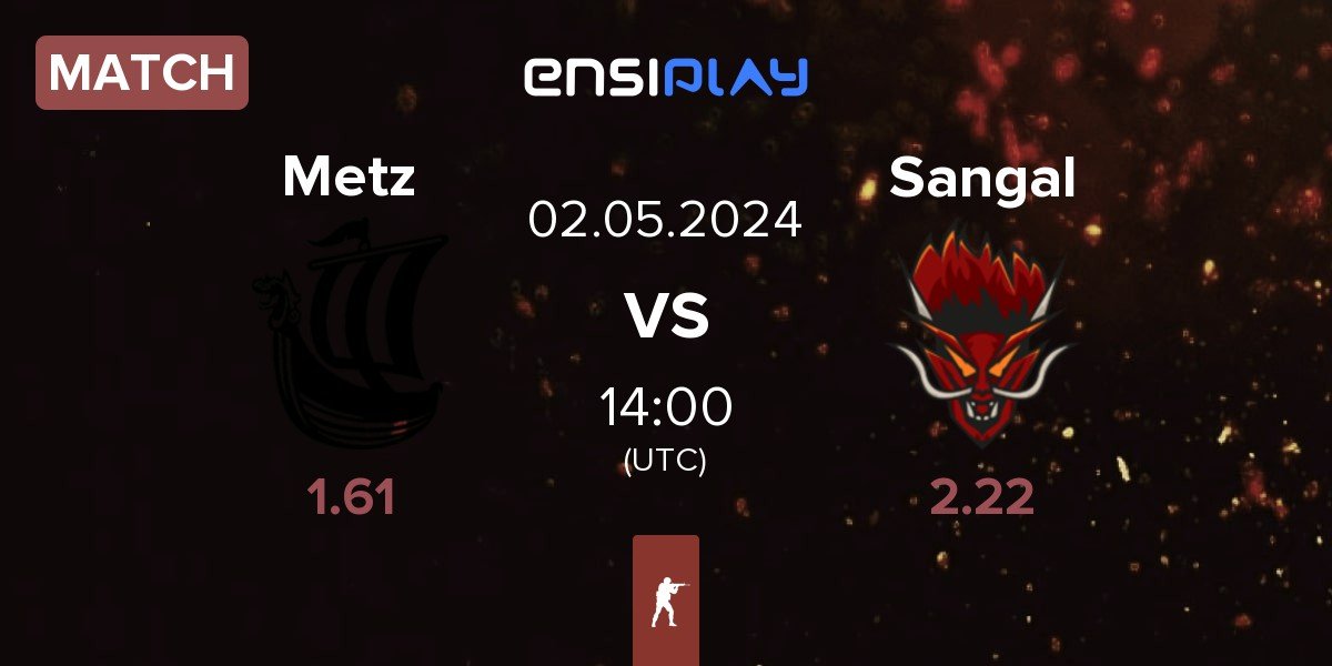 Match Metizport Metz vs Sangal Esports Sangal | 02.05
