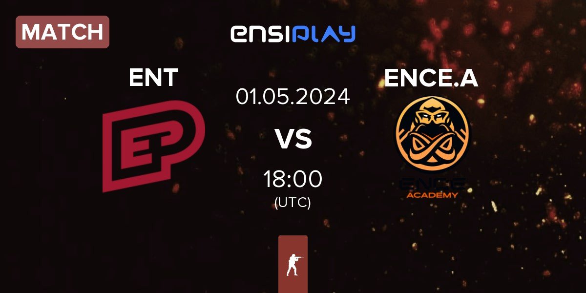 Match ENTERPRISE esports ENT vs ENCE Academy ENCE.A | 01.05