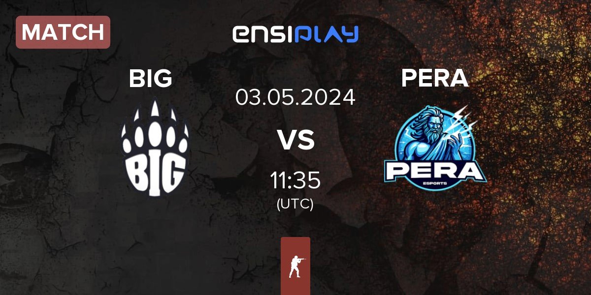 Match BIG vs Pera Esports PERA | 03.05