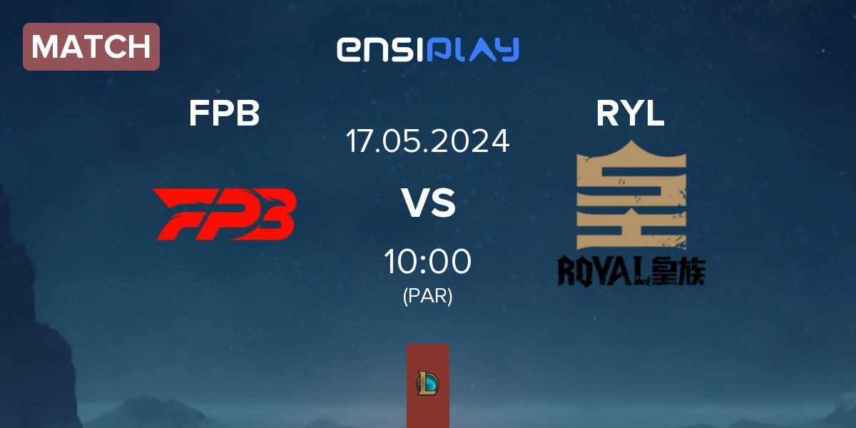Match FunPlus Phoenix Blaze FPB vs Royal Club RYL | 17.05