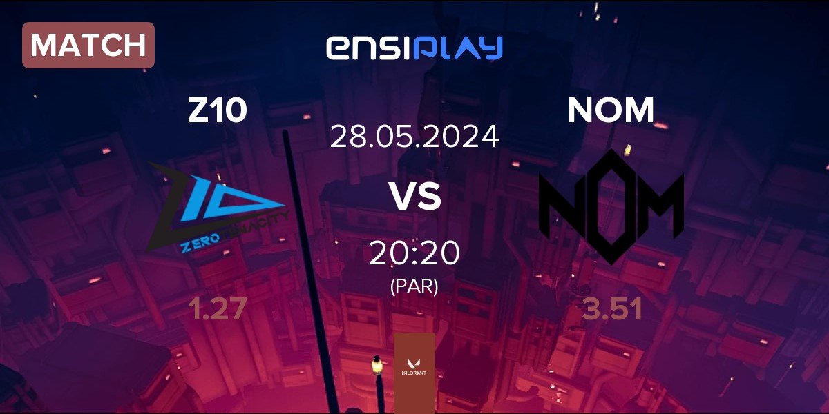 Match Zero Tenacity Z10 vs NOM eSports NOM | 28.05