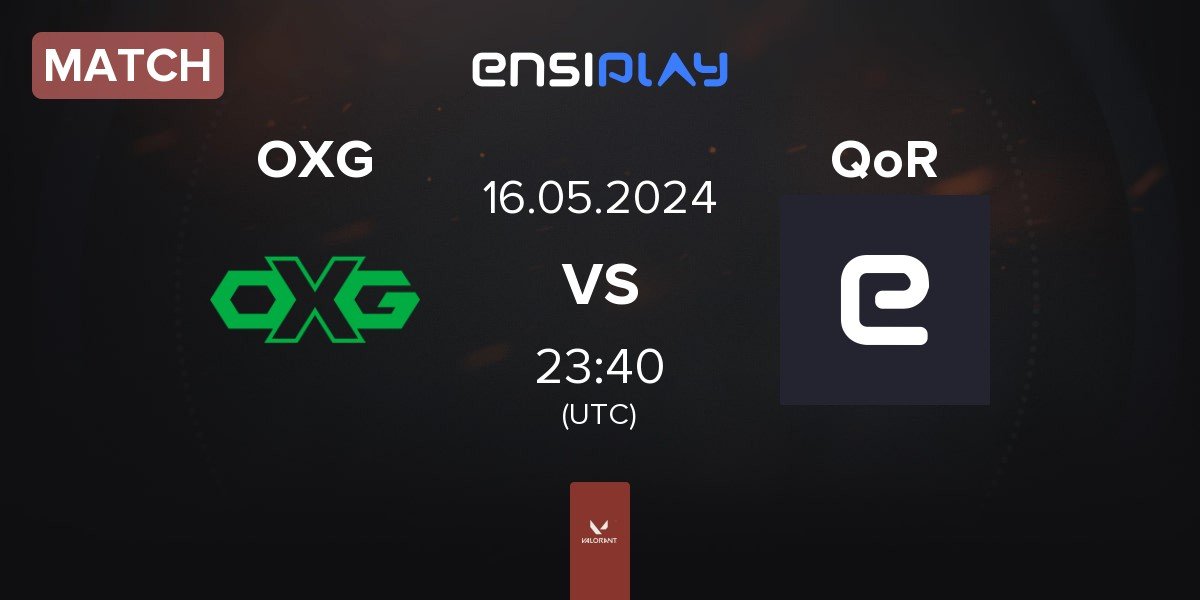 Match Oxygen Esports OXG vs QoR | 16.05