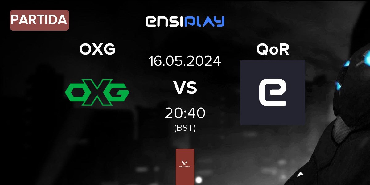 Partida Oxygen Esports OXG vs QoR | 16.05