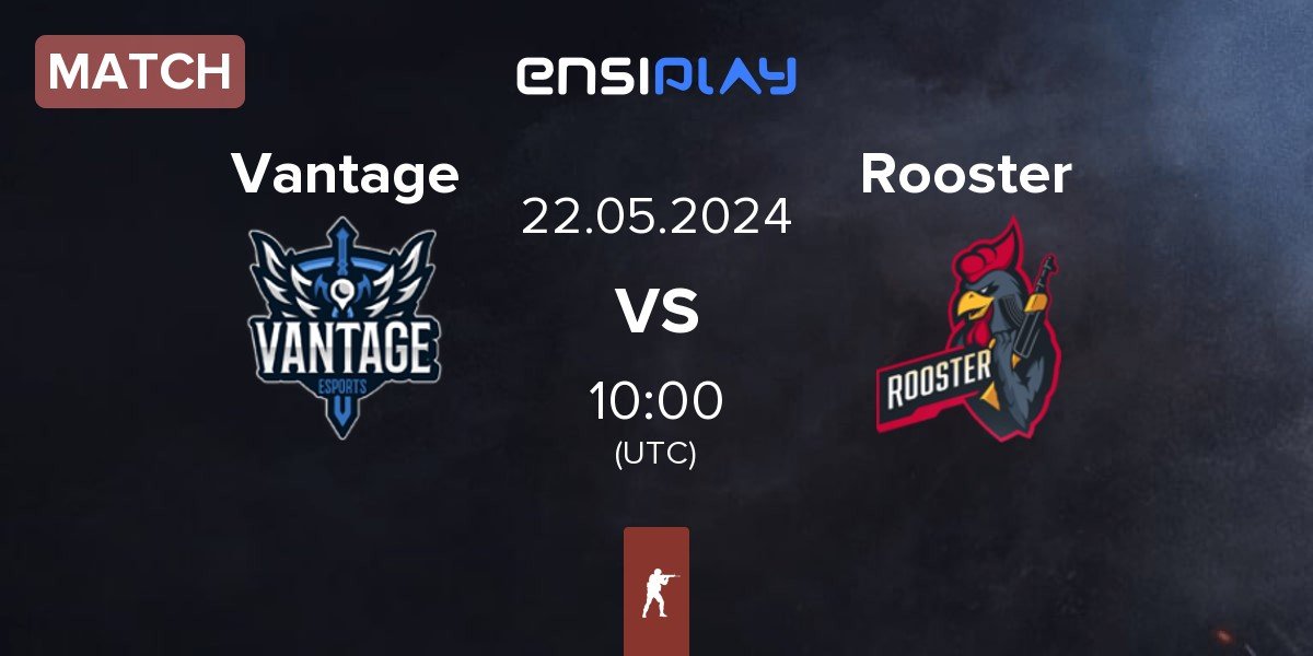 Match Vantage vs Rooster | 22.05