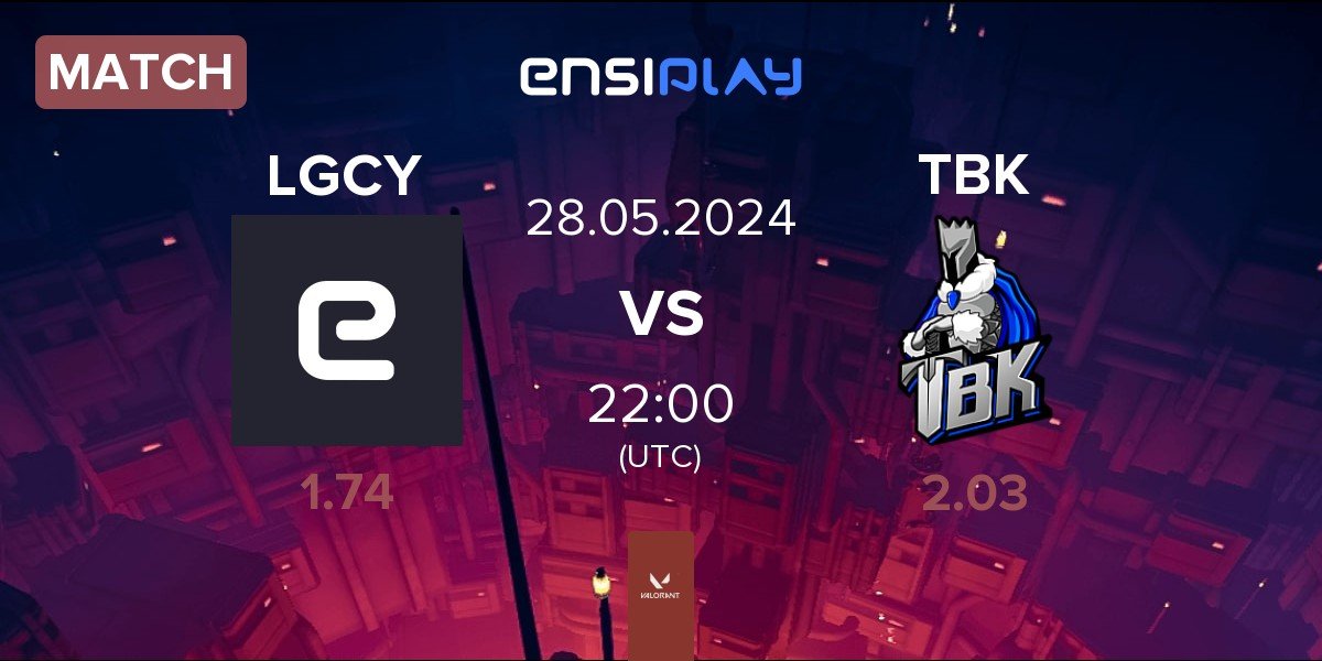 Match Legacy LGCY vs TBK Esports TBK | 28.05