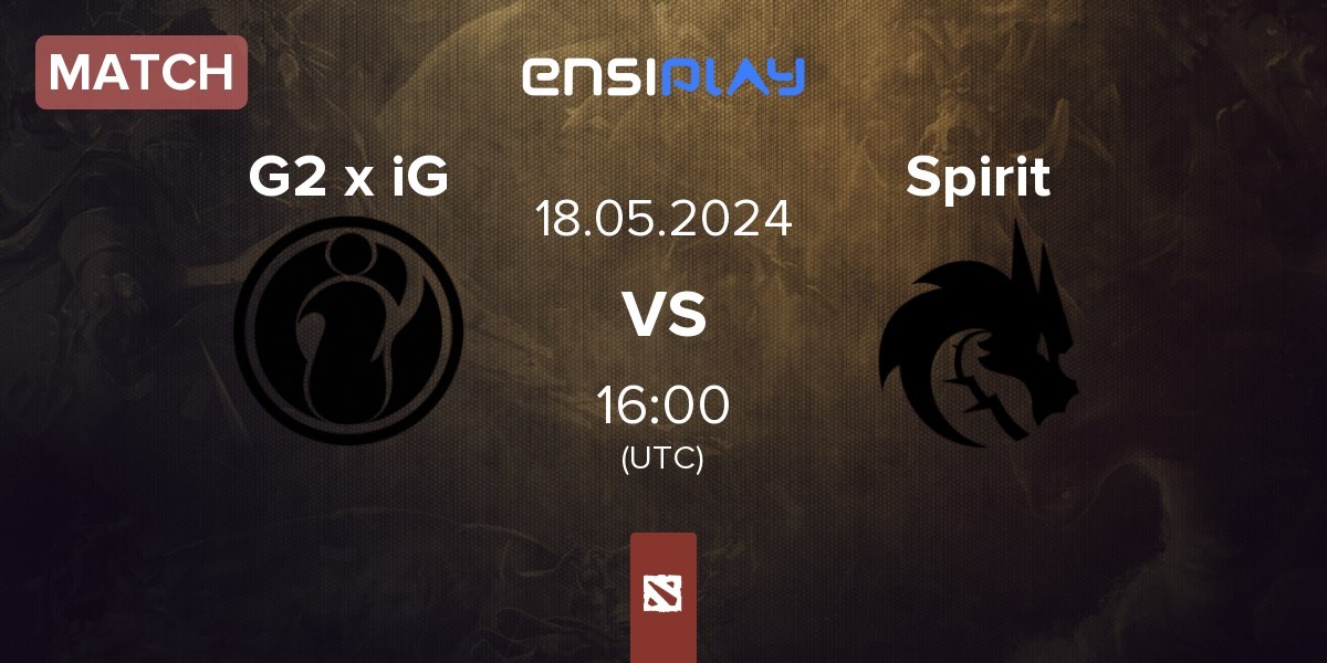 Match G2 x iG vs Team Spirit Spirit | 18.05