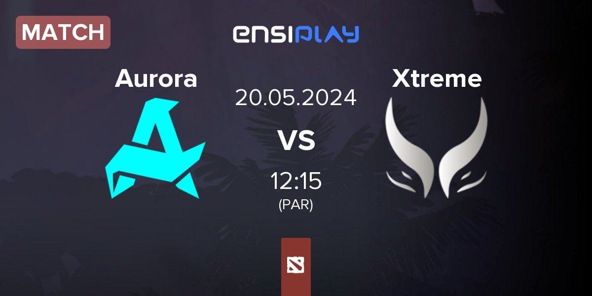 Match Aurora vs Xtreme Gaming WBG.XG | 20.05