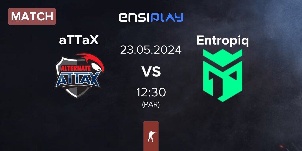 Match ALTERNATE aTTaX aTTaX vs Entropiq | 23.05