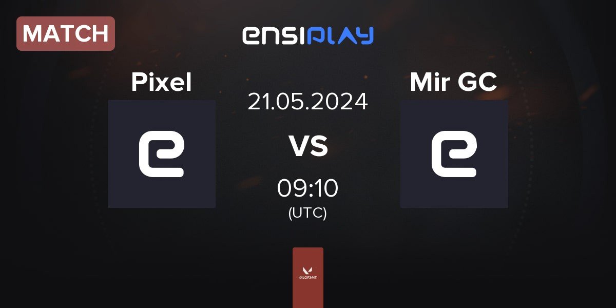 Match Pixel vs Mir Gaming GC Mir GC | 21.05