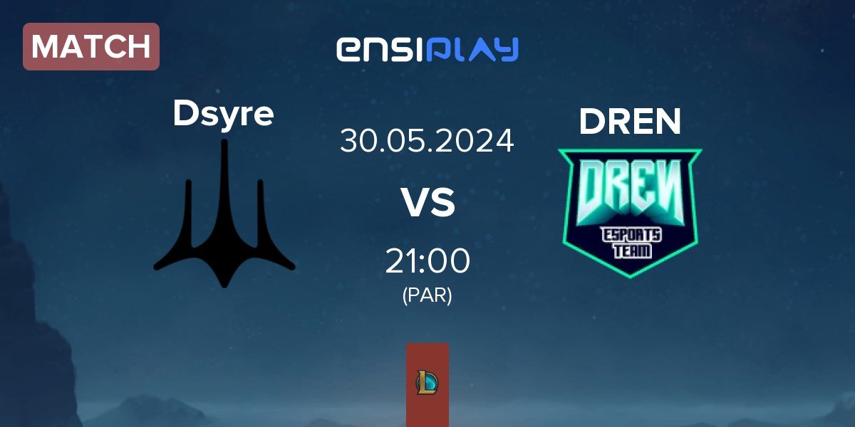 Match Dsyre Esports Dsyre vs DREN Esports DREN | 30.05