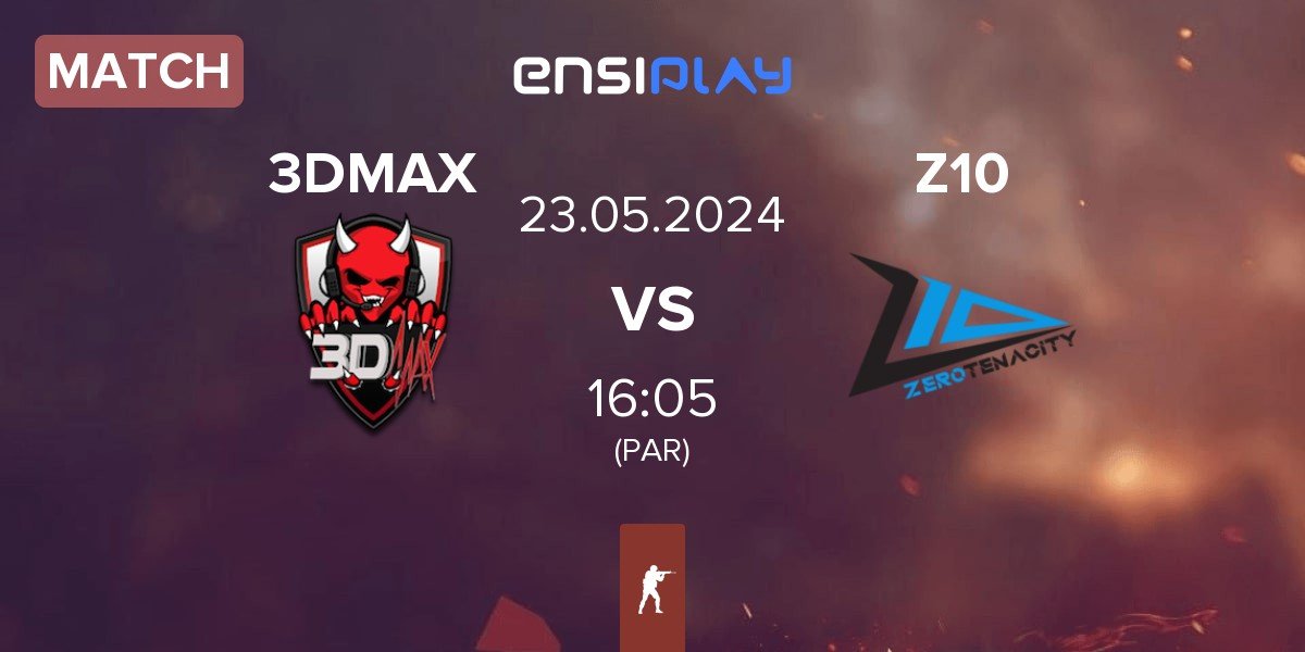 Match 3DMAX vs Zero Tenacity Z10 | 23.05