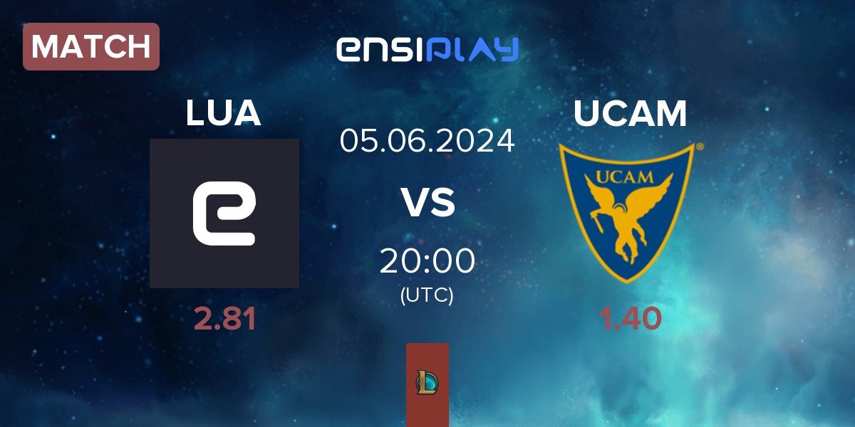 Match LUA Gaming LUA vs UCAM Esports UCAM | 05.06