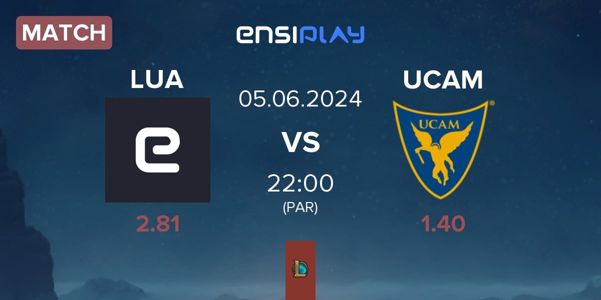 Match LUA Gaming LUA vs UCAM Esports UCAM | 05.06