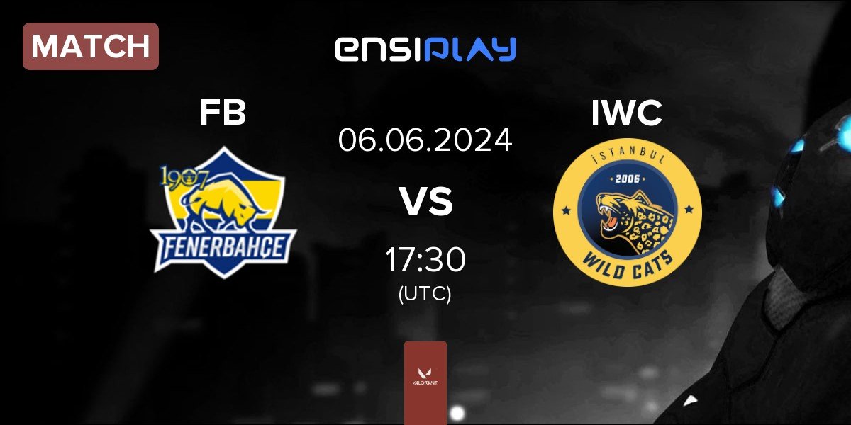 Match Fenerbahçe Esports FB vs Istanbul Wildcats IWC | 06.06