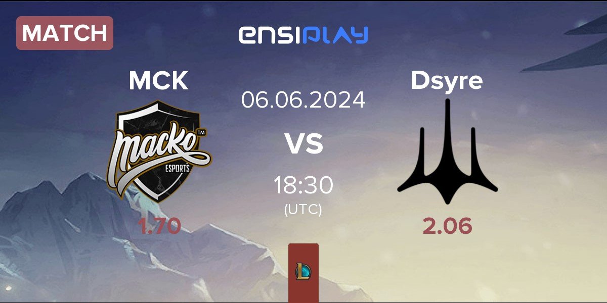 Match Macko Esports MCK vs Dsyre Esports Dsyre | 06.06
