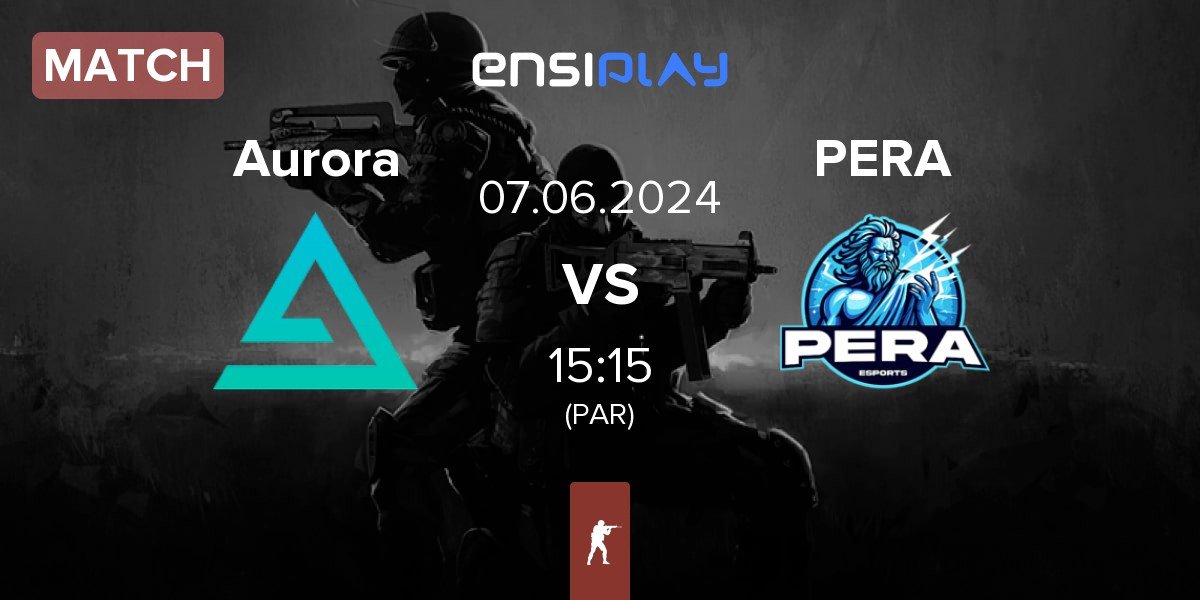 Match Aurora Gaming Aurora vs Pera Esports PERA | 07.06