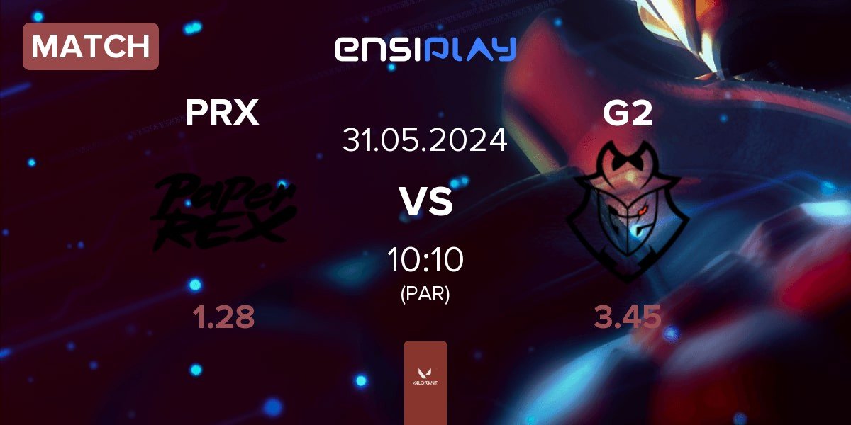Match Paper Rex PRX vs G2 Esports G2 | 31.05