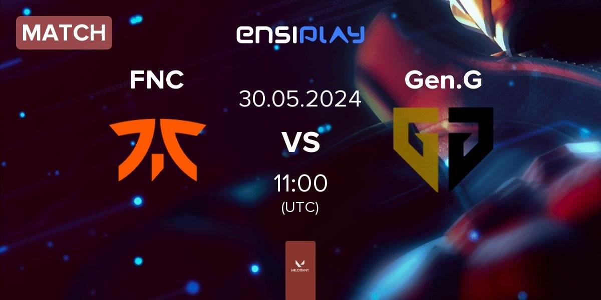 Match Fnatic FNC vs Gen.G Esports Gen.G | 30.05
