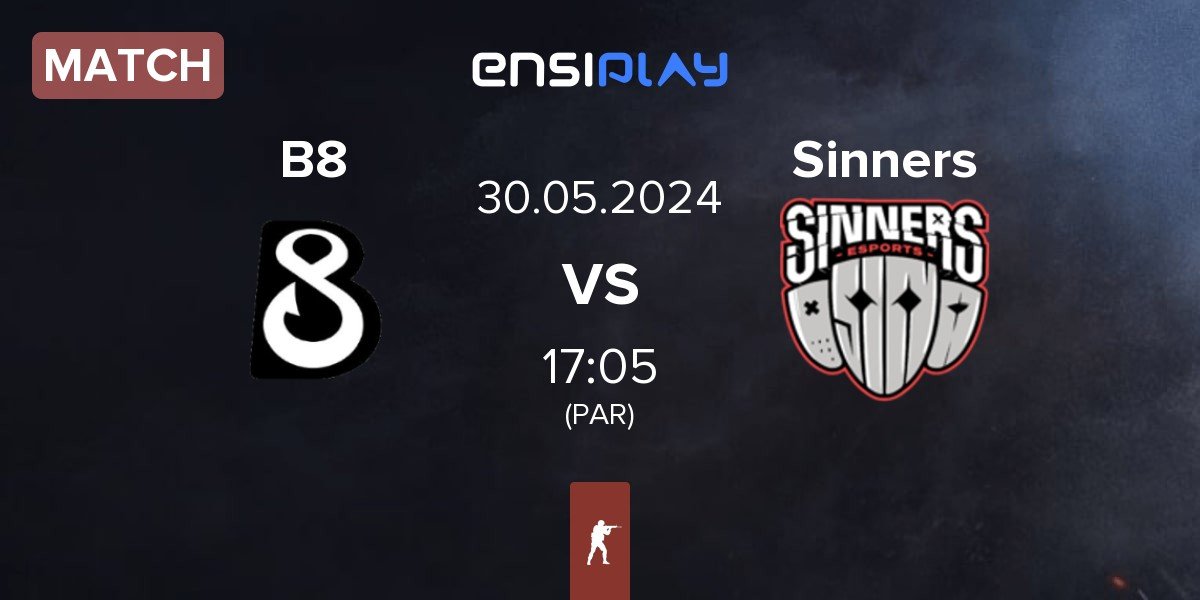 Match B8 vs Sinners Esports Sinners | 30.05
