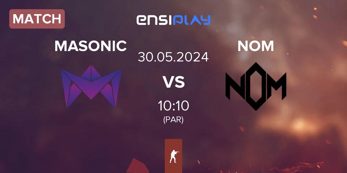 Match MASONIC vs Nom Esports NOM | 30.05
